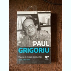 Paul Grigoriu - Cutele si cutrele memoriei