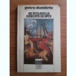 Petru Dumitru - Ne intalnim la judecata de apoi