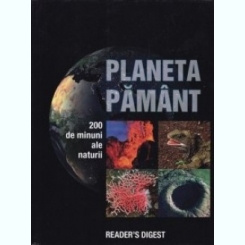 Planeta Pamant 200 de minuni ale naturii Britta Danger, Peter Gobel, Roland Knauer, Stefan Nickels, Inga Richter, Kerstin Viering