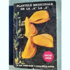 PLANTELE MEDICINALE DE LA ,,A'' LA ,,Z''-DR. FARM.OVIDIU BOJOR-BIOLOG MIRCEA ALEXAN