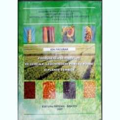 Producerea semintelor de cereale,leguminoase pentru boabe si plante tehnice-Ion Pacurar