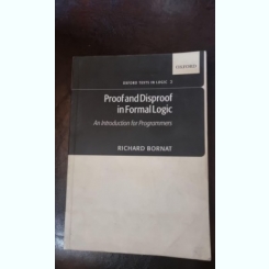 Proof and Disproof in Formal Logic: An Introduction for Programmers - Richard Bornat