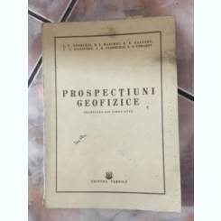 Prospectiuni Geofizice - L. V. Sorochin, B. I. Maximov, E. N. Calenov, L. A. Riabinkin, A. N. Fedorenko, S. G. Comarov