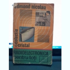 Radioelectronica pentru toti - Edmond Nicolau