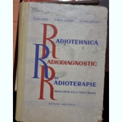 Radiotehnica, radiodiagnostic si radioterapie - Ion Tudosiu