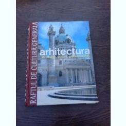 Raftul de cultura generala, Arhitectura, evolutie, stiluri, personalitati de la Renastere la secolul XIX