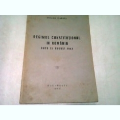 REGIMUL CONSTITUTIONAL IN ROMANIA DUPA 23 AUGUST 1944 - STELIAN IONESCU