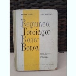 Regiunea TOROIAGA -- BAIA -- BORSA -  studiu geologic, petrografic, mineralogic si geochimic, A.SZOKE, L.STECLACI, ed.1962,