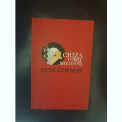 Rene Guenon - Criza lumii moderne