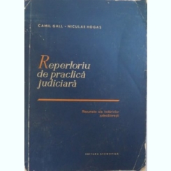 REPERTORIU DE PRACTICA JUDICIARA - CAMIL GALL (REZUMATE ALE HOTARARILOR JUDECATORESTI)