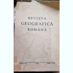 Revista Geografica Romana Anul III Fasc. II-III 1940