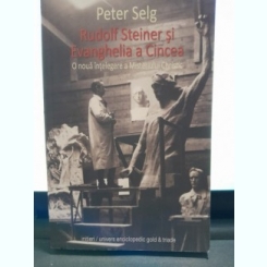 Rudolf Steiner si Evanghelia a Cincea - Peter Selg