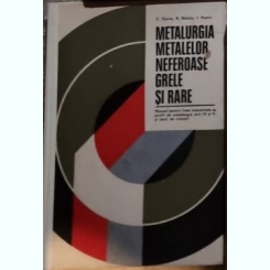 S. Oprea, I. Pastiu - Metalurgia Metalelor Neferoase Grele si Rare - Manual pentru licee Industriale anii IV s V Scoli de Maistri