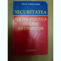 Securitatea Politia Politică Dosare Informatori - Neagu Cosma