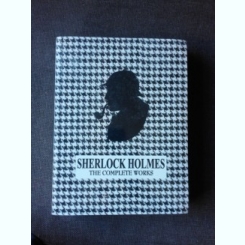 SHERLOCK HOLMES, THE COMPLETE WORKS  (CARTE IN LIMBA ENGLEZA)