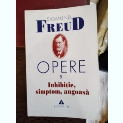 Sigmund Freud - Opere 5 Inhibitie, Simptom, Angoasa