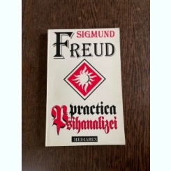 Sigmund Freud - Practica psihanalizei