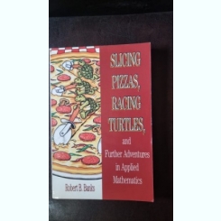 Slicing pizzas, racing turtles, and further adventures in applied mathematics - Robert B. Banks