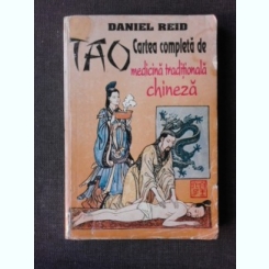 TAO CARTEA COMPLETA DE MEDICINA TRADITIONALA CHINEZA DE DANIEL REID , 1996