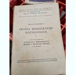 TEORIA MONOGRAFIEI SOCIOLOGICE - TRAIAN HERSENI