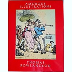 THE AMOROUS - THOMAS ROWLANDSON  (CARTE IN LIMBA ENGLEZA)