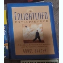 The Enlightened Entrepreneur: A Spiritual Approach to Creating & Marketing a Company Paperback â Grace Bulger