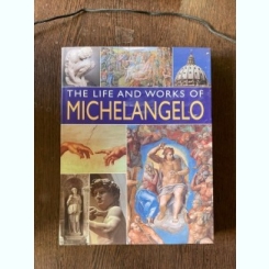 The life and Works of Michelangelo