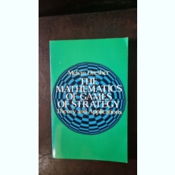 The mathematics of games of strategy. Theory and applications - Melvin Dresher