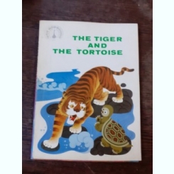 THE TIGER AND THE TORTOISE  (CARTE PENTRU COPII, IN LIMBA ENGLEZA)