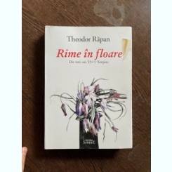 Theodor Rapan Rime in floare. De trei ori 33 + 1 Tertine (cu dedicatie)