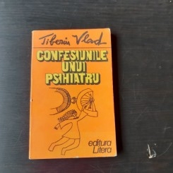 TIBERIU VLAD - CONFESIUNILE UNUI PSIHIATRU 1985