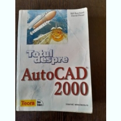TOTUL DESPRE AUTOCAD 2000 - BILL BURCHARD