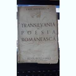 Transilvania in Poesia Romaneasca - Emil Giurgiuca