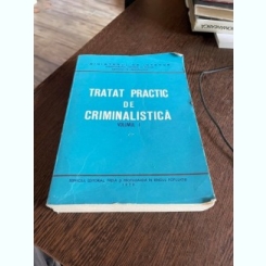 Tratat practic de criminalistica (volumul 1, cu dedicatia coordonatorului volumului)