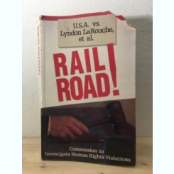 U.S.A. v. Lyndon LaRouche, et al. - Railroad!