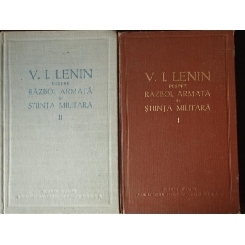 V.I. Lenin despre razboi, armata si stiinta militara - 2 VOL.