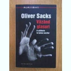 Vazand glasuri. O calatorie in lumea surzilor - Oliver Sacks