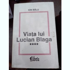 Viata lui Lucian Blaga, vol. IV - Balu Ion