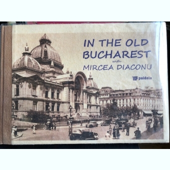 ALBUM IN THE OLD BUCHAREST - MIRCEA DIACONU - Galerie foto  - In the old Bucharest - Radu Iancu