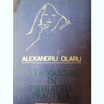 Alexandru Olaru - Introducere in psihiatria practica