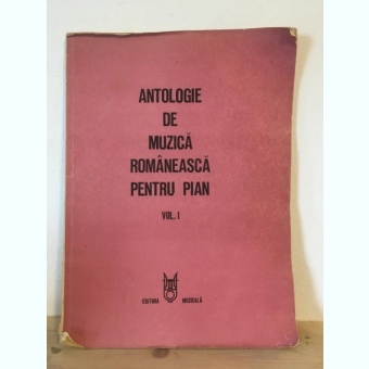 Antologie de Muzica Romaneasca Pentru Pian. Vol I