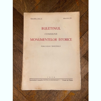 Buletinul Comisiunii Monumentelor Istorice. Publicatiune trimestriala Anul XXXII Fasc. 100 Aprilie - Iunie 1939