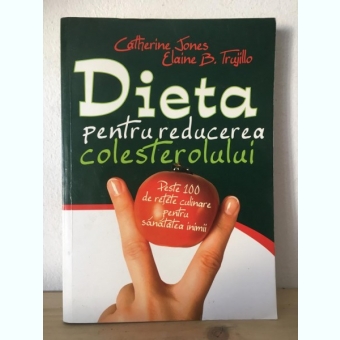 Catherine Jones, Elaine B. Trujillo - Dieta pentru Reducerea Colesterolului