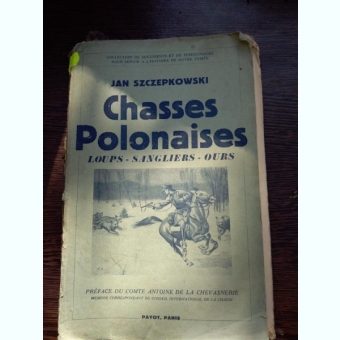 Chasses Polonaises - Loups, Sangliers, Ours Szczepkowski Jan / Vanatori poloneze, carte in lb franceza