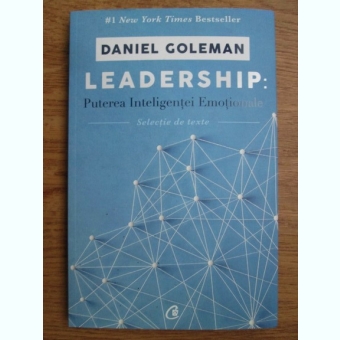 Daniel Goleman - Leadership: puterea inteligentei emotionale