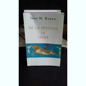 DE LA MYTHOS LA LOGOS - IOAN N. ROSCA