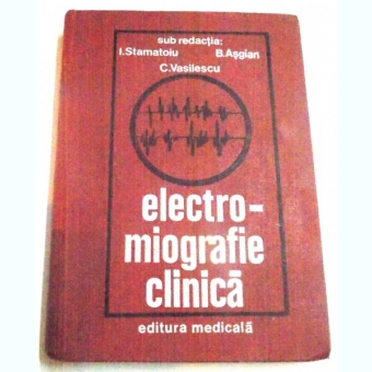 ELECTRO-MIOGRAFIE CLINICA DE I.STAMATOIU , B.ASGIAN, C.VASILESCU , 1981
