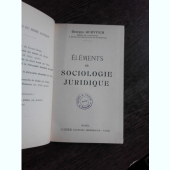 ELEMENTS DE SOCIOLOGIE JURIDIQUE - GEORGES GURVITCH  (CARTE IN LIMBA FRANCEZA)
