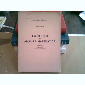 EXERCITII DE ANALIZA MATEMATICA , VOLUMUL 1 , FASCICULA 3 - GH. SIRETCHI curs litografiat