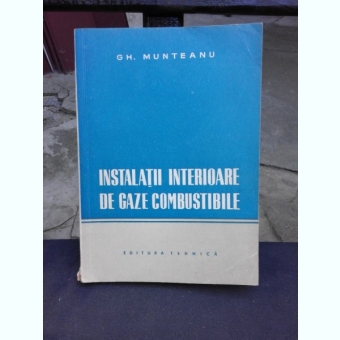 INSTALATII INTERIORARE DE GAZE COMBUSTIBILE - GH. MUNTEANU